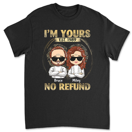 I'm Yours - No Refund - Personalized Custom Classic T-shirt