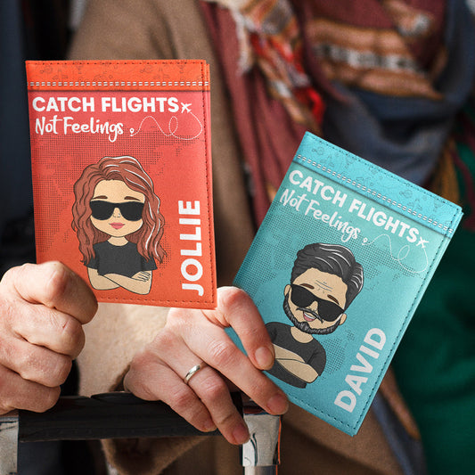 Catch Flights Not Feelings - Personalized Custom Couple Passport Cover