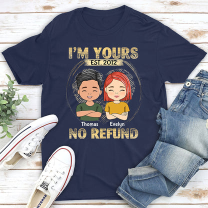 I'm Yours - No Refund - Personalized Custom Classic T-shirt