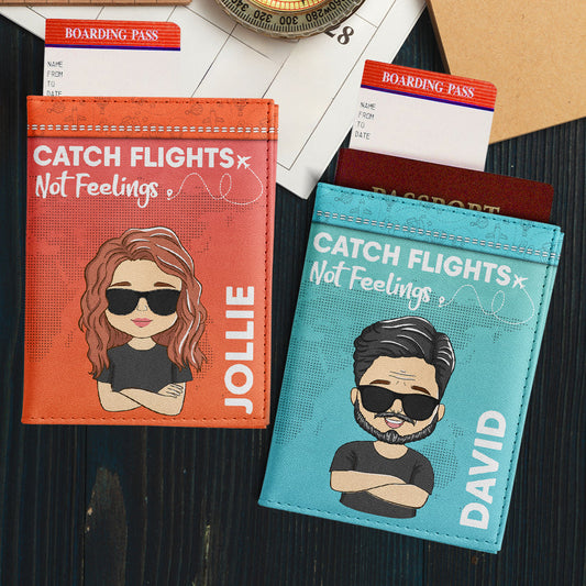 Catch Flights Not Feelings - Personalized Custom Couple Passport Cover