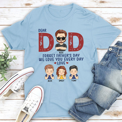 Forget Father’s Day - Personalized Custom Classic T-shirt