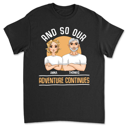 And So Our Adventure Continues - Personalized Custom Classic T-shirt