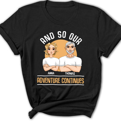 And So Our Adventure Continues - Personalized Custom Women's T-shirt