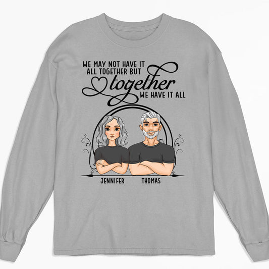 Have It All Together - Personalized Custom Long Sleeve T-shirt