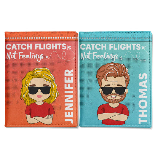 Catch Flights Not Feelings - Personalized Custom Couple Passport Cover