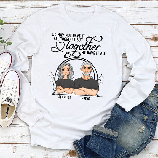 Have It All Together - Personalized Custom Long Sleeve T-shirt