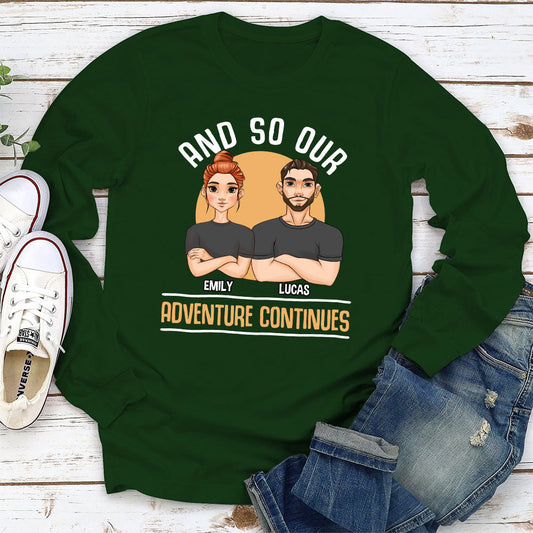 And So Our Adventure Continues - Personalized Custom Long Sleeve T-shirt