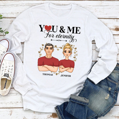 You And Me For Enternity - Personalized Custom Long Sleeve T-shirt