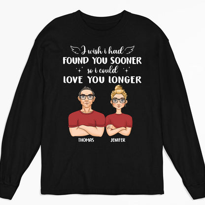 I Wish I Had Found You Sooner - Personalized Custom Long Sleeve T-shirt