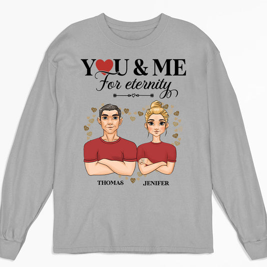 You And Me For Enternity - Personalized Custom Long Sleeve T-shirt