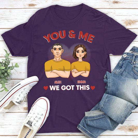You And Me We Got This - Personalized Custom Classic T-shirt