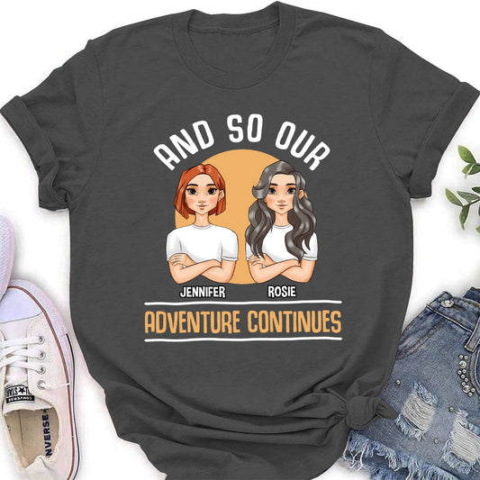 And So Our Adventure Continues - Personalized Custom Women's T-shirt
