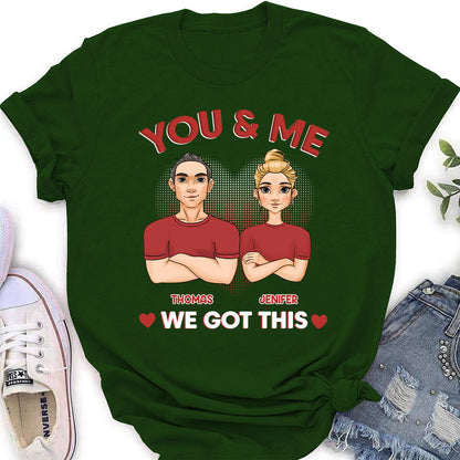 You And Me We Got This - Personalized Custom Women's T-shirt