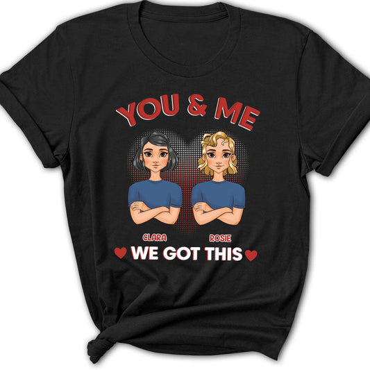 You And Me We Got This - Personalized Custom Women's T-shirt