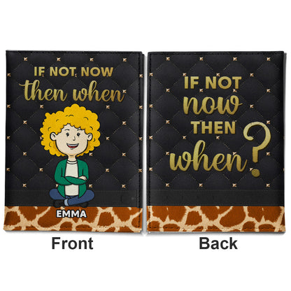 If Not Now - Personalized Custom Passport Cover