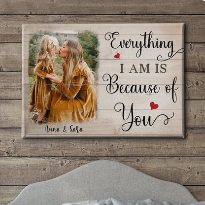 Everything I Am Is Because Of You - Personalized Custom Photo Canvas - Blithe Hub
