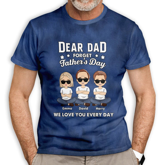Forget Father's Day - Personalized Custom All-over-print T-shirt - Blithe Hub