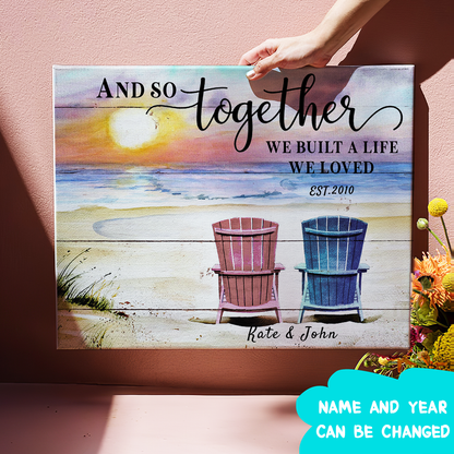 And so together we built a life we loved - Personalized custom canvas - Home decor, Wall art - 7722
