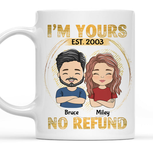 I'm Yours - No Refund - Personalized Custom Coffee Mug